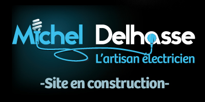 Michel Delhasse l'artisan électricien -Site en construction-